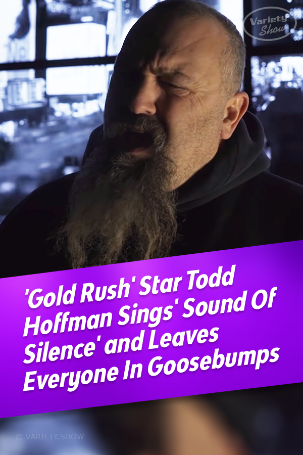 Todd Hoffman from \'Gold Rush\' raises goosebumps with his \'Sound of Silence\'
