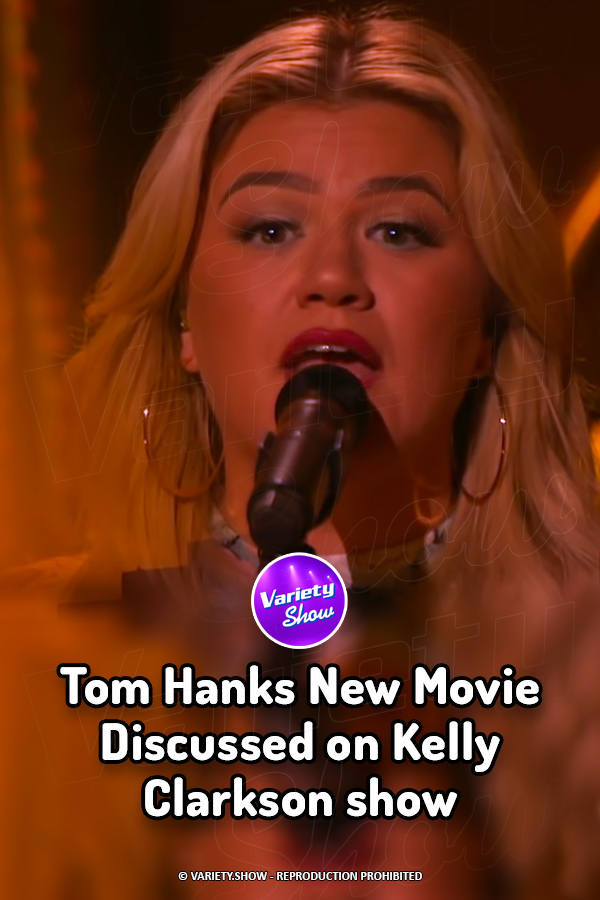 Tom Hanks New Movie Discussed on Kelly Clarkson show