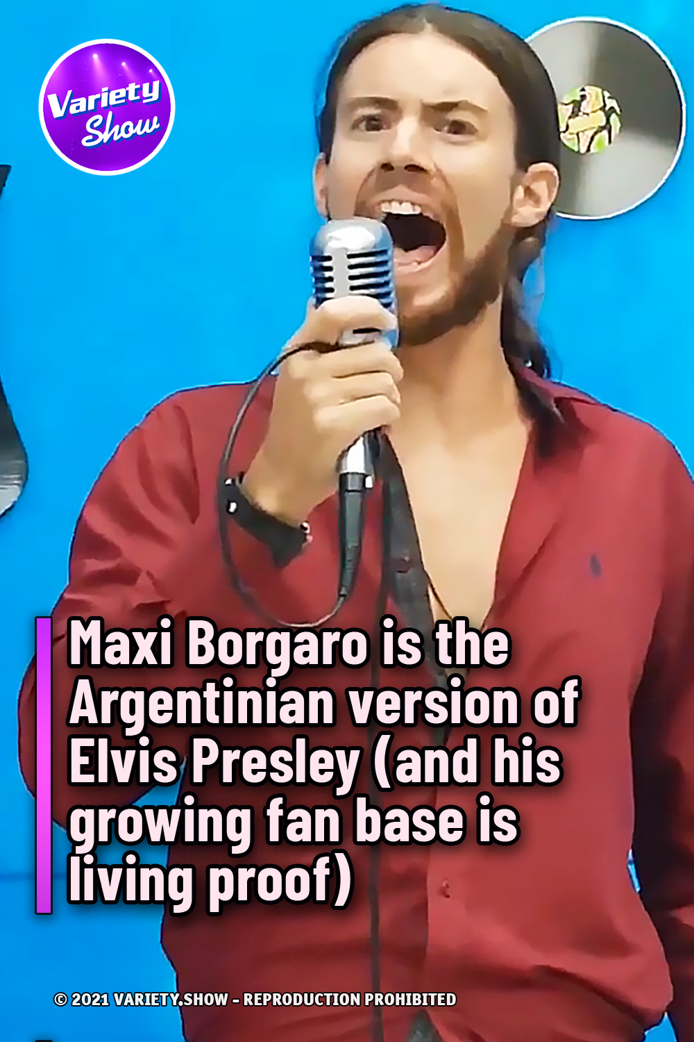 Maxi Borgaro is the Argentinian version of Elvis Presley (and his growing fan base is living proof)